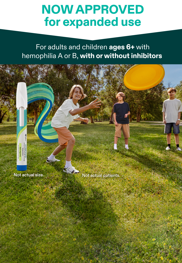 Actor portrayal of children outdoors playing with a flying disc next to a HYMPAVZI® (marstacimab-hncq) pen with text reading "Now approved for expanded use. For adults and children ages 6+ with hemophilia A or B, with or without inhibitors." Pen not actual size. Not actual patients. See safety info.
